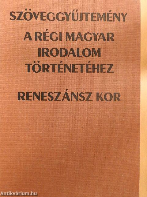 Szöveggyűjtemény a régi magyar irodalom történetéhez - Reneszánsz kor