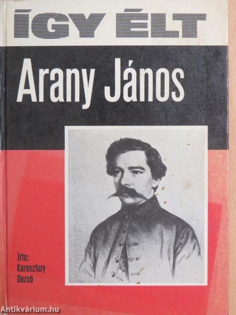 Így élt Arany János