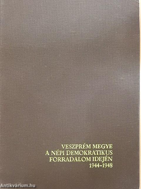 Veszprém megye a népi demokratikus forradalom idején 1944-1948