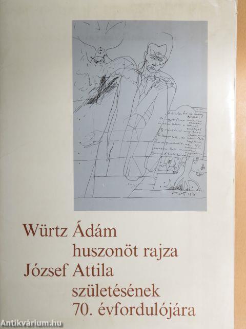 Würtz Ádám huszonöt rajza József Attila születésének 70. évfordulójára