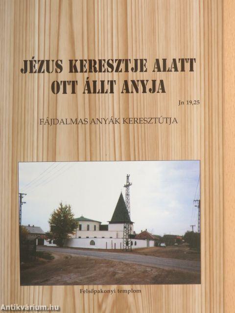 Jézus keresztje alatt ott állt anyja