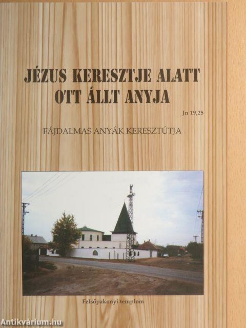 Jézus keresztje alatt ott állt anyja