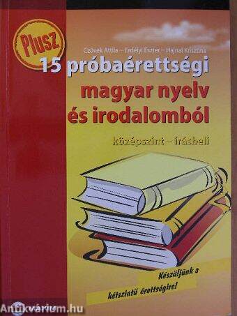 Plusz 15 próbaérettségi magyar nyelv és irodalomból