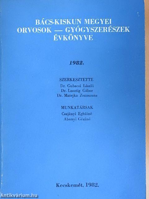 Bács-Kiskun megyei orvosok-gyógyszerészek évkönyve 1982.