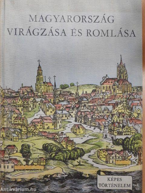 Magyarország virágzása és romlása