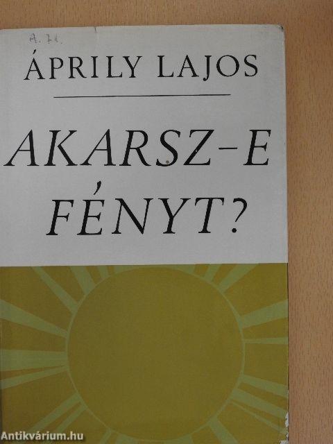 Akarsz-e fényt?