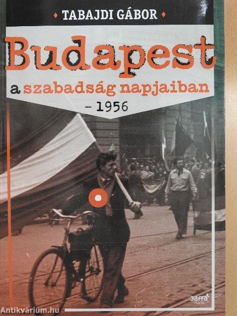 Budapest a szabadság napjaiban - 1956