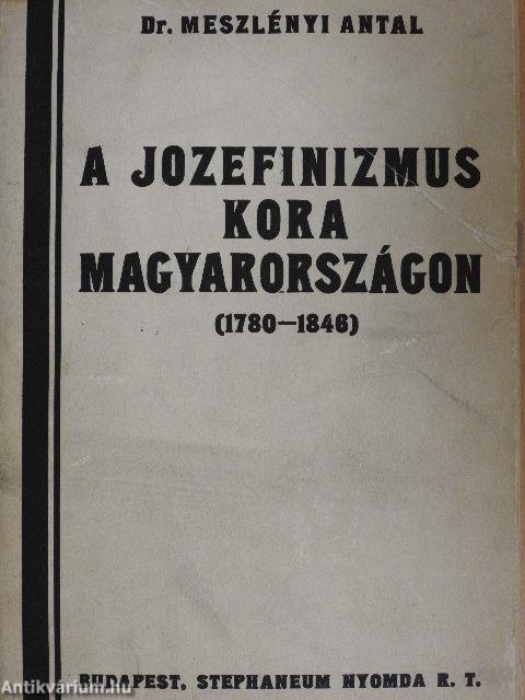 A jozefinizmus kora Magyarországon (1780-1846)