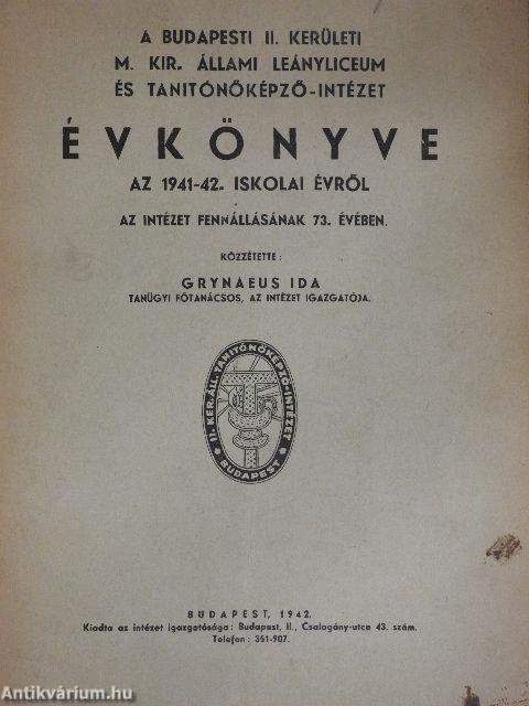 A budapesti II. kerületi M. Kir. Állami Leányliceum és Tanitónőképző-Intézet évkönyve az 1941-42. iskolai évről