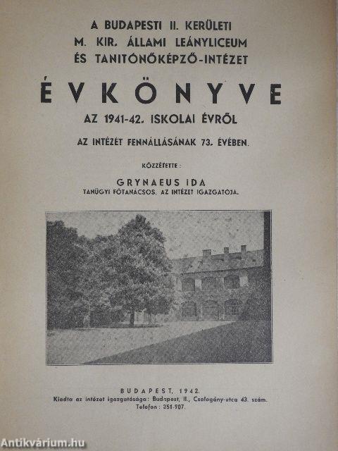 A budapesti II. kerületi M. Kir. Állami Leányliceum és Tanitónőképző-Intézet évkönyve az 1941-42. iskolai évről