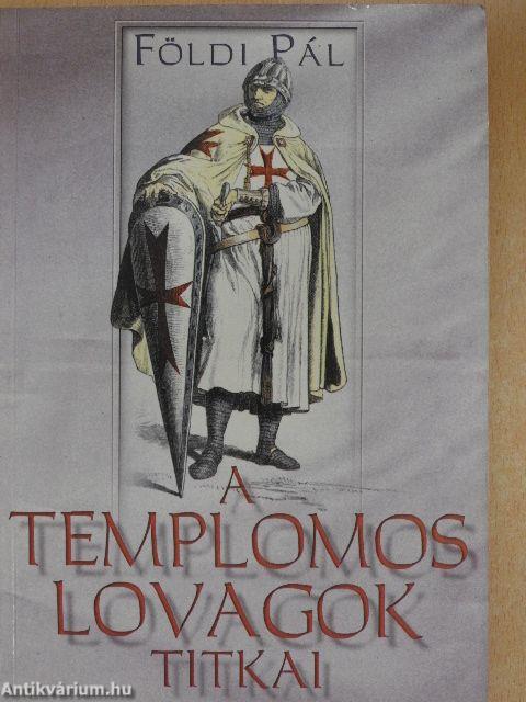 A templomos lovagok titkai