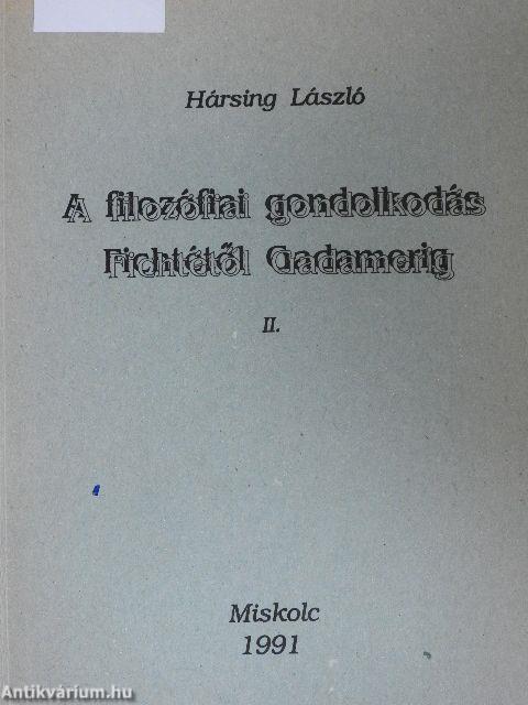 A filozófiai gondolkodás Fichtétől Gadamerig II.