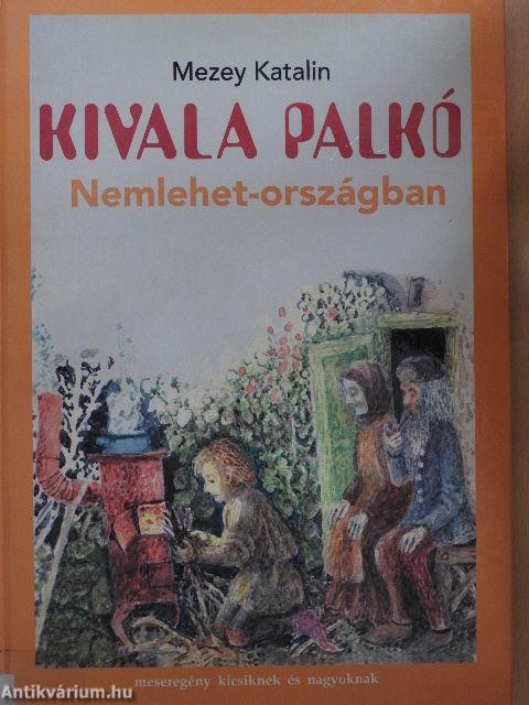 Kivala Palkó Nemlehet-országban