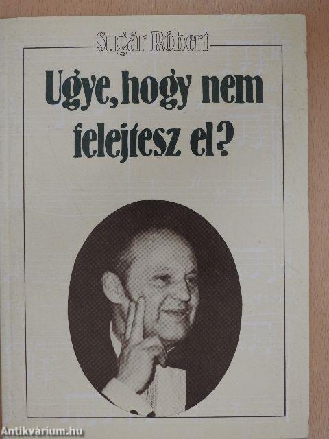 Ugye, hogy nem felejtesz el?