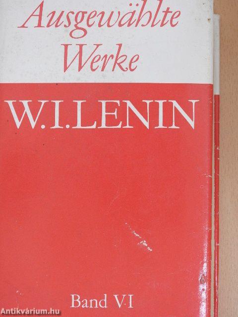 W. I. Lenin Ausgewählte Werke in sechs Bänden VI.