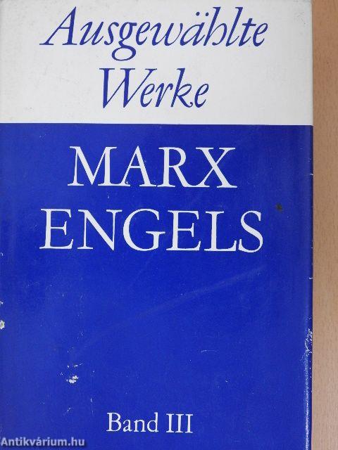 Karl Marx, Friedrich Engels Ausgewählte Werke in sechs Bänden III.