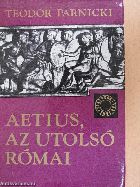 Aetius, az utolsó római