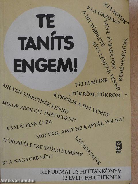 Te taníts engem!