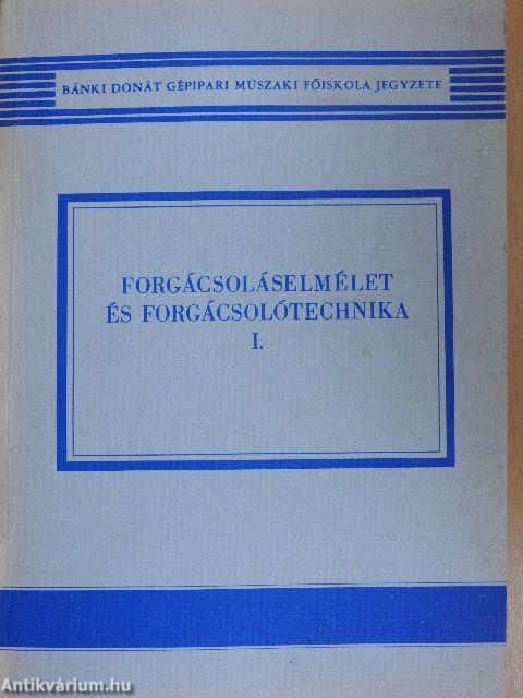 Forgácsoláselmélet és forgácsolótechnika I.