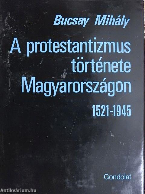 A protestantizmus története Magyarországon 1521-1945