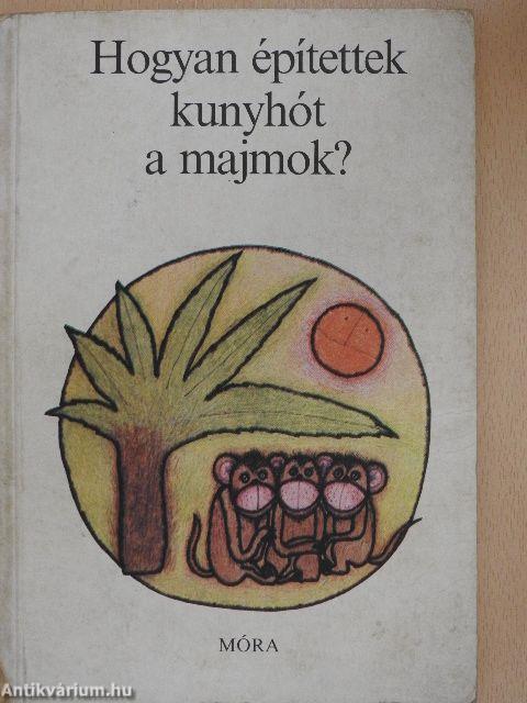 Hogyan építettek kunyhót a majmok?