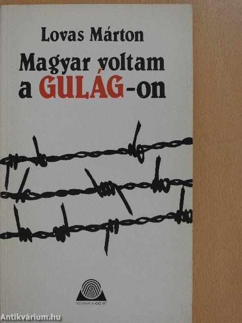 Magyar voltam a Gulág-on