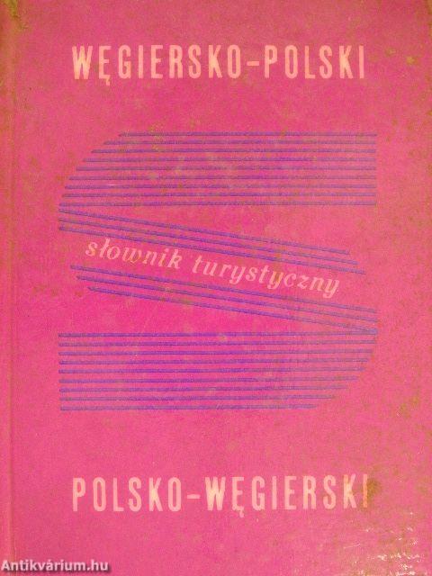 Wegiersko-Polski/Polsko-Wegierski Slownik turystyczny