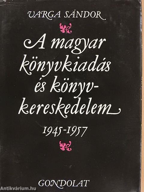 A magyar könyvkiadás és könyvkereskedelem 1945-1957