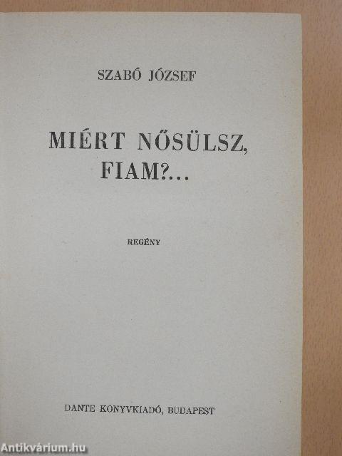 Miért nősülsz, fiam?...