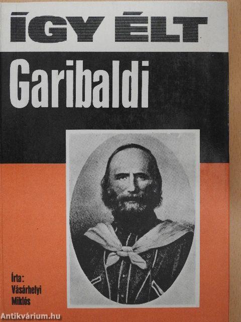 Így élt Garibaldi