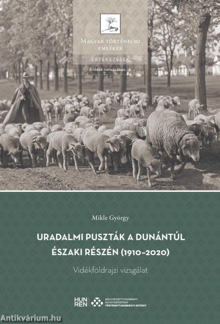 URADALMI PUSZTÁK A DUNÁNTÚL ÉSZAKI RÉSZÉN (1910-2020) - VIDÉKFÖLDRAJZI VIZSGÁLAT