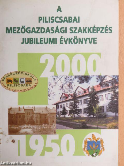 A Piliscsabai Mezőgazdasági Szakképzés jubileumi évkönyve 1950-2000