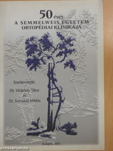 50 éves a Semmelweis Egyetem Ortopédiai Klinikája (dedikált példány)