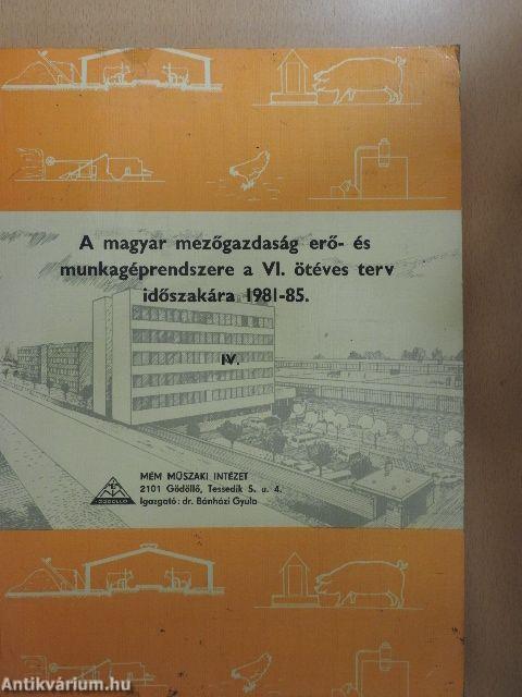 A magyar mezőgazdaság erő- és munkagéprendszere a VI. ötéves terv időszakára 1981-85. IV.