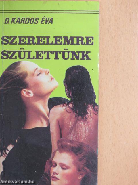 Szerelemre születtünk