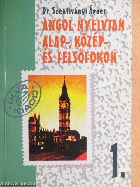 Angol nyelvtan alap-, közép- és felsőfokon 1.