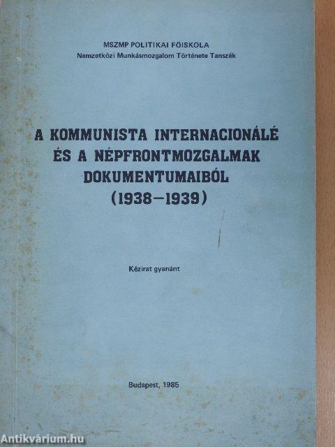 A kommunista internacionálé és a népfrontmozgalmak dokumentumaiból (1938-1939)