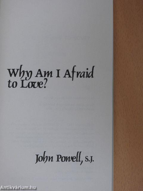 Why Am I Afraid to Love?