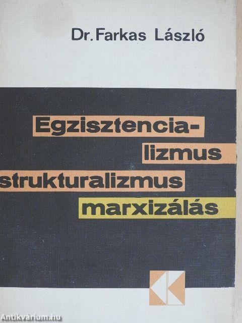 Egzisztencializmus, strukturalizmus, marxizálás