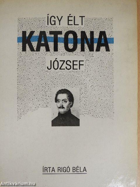 Így élt Katona József