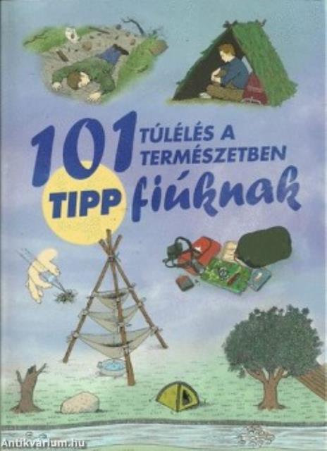 101 tipp túlélés a természetben