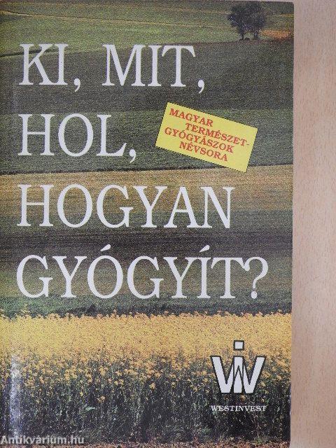 Ki, mit, hol, hogyan gyógyít?