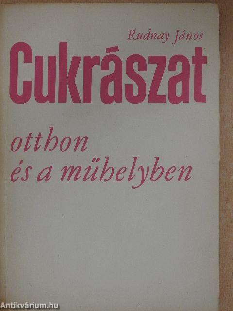 Cukrászat otthon és a műhelyben