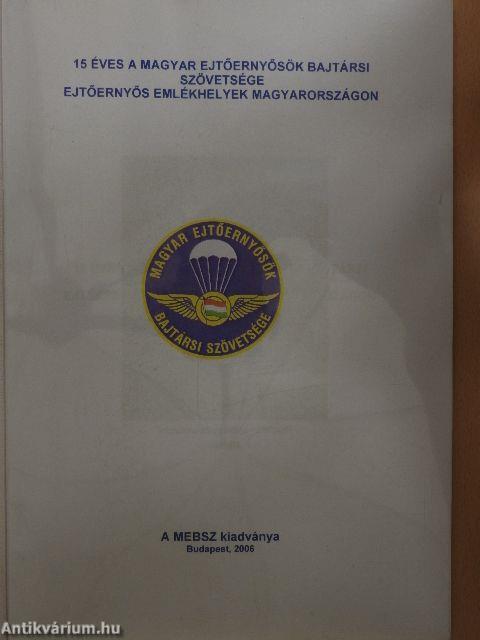 15 éves a Magyar Ejtőernyősök Bajtársi Szövetsége - Ejtőernyős emlékhelyek Magyarországon