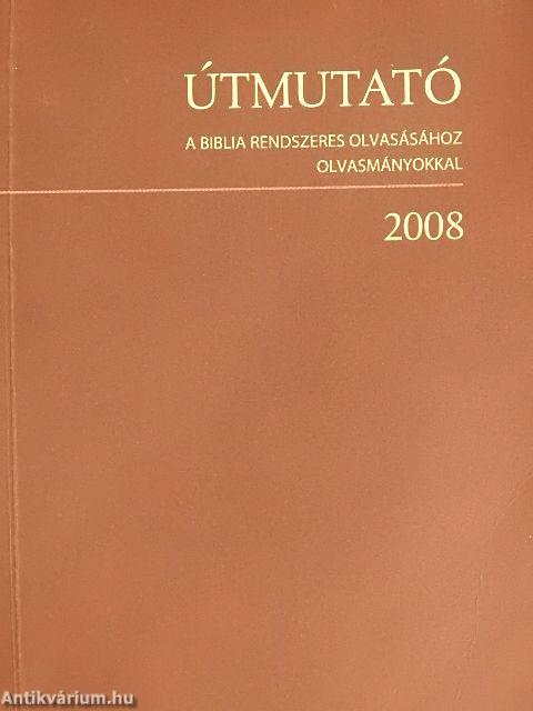 Útmutató a Biblia rendszeres olvasásához olvasmányokkal 2008