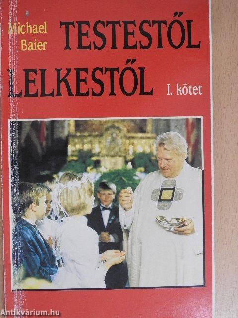 Testestől lelkestől I.