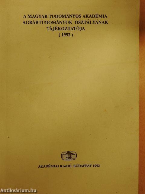 A Magyar Tudományos Akadémia Agrártudományok Osztályának tájékoztatója 1992.