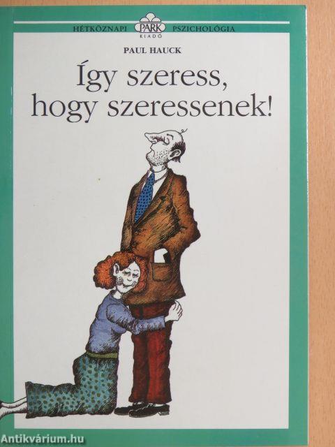 Így szeress, hogy szeressenek!