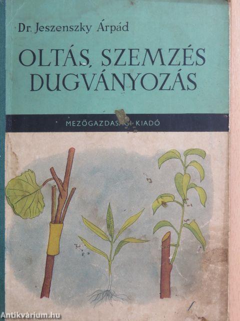 Oltás, szemzés, dugványozás