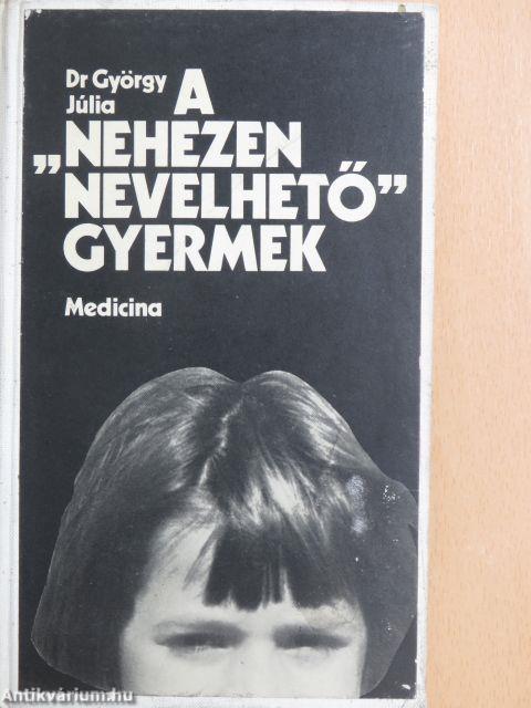 A "nehezen nevelhető" gyermek